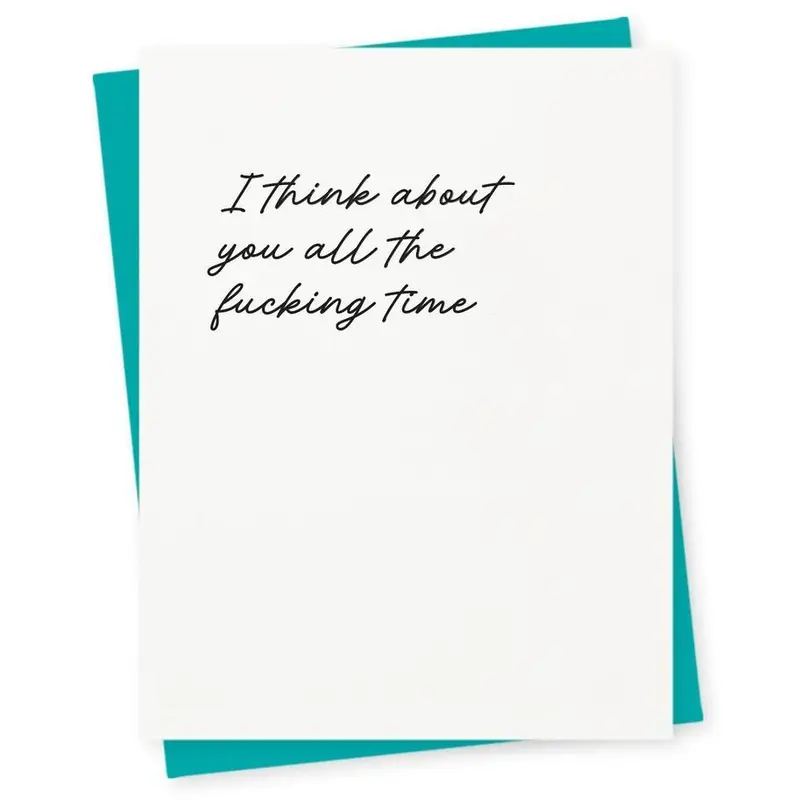 417 Press - 'I Think About You All The Fucking Time' Greeting Card (1CT)